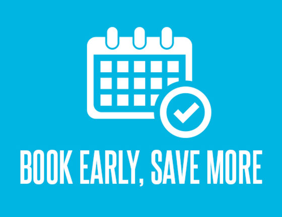 BOOK EARLY, SAVE MORE