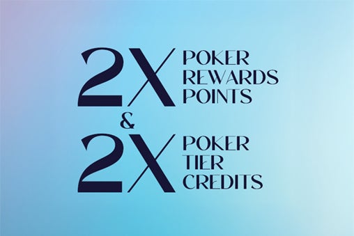 2x Poker Rewards Points + 2x Tier Credits