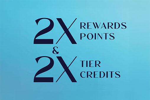 2x Rewards Points + 2x Tier Credits