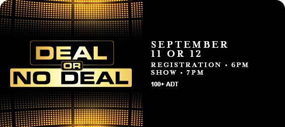 Deal or No Deal Sept 11 or 12 at Foxwoods
