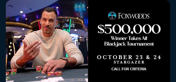 $500,000 Winner Takes All Blackjack Tournament Foxwoods Resort Casino