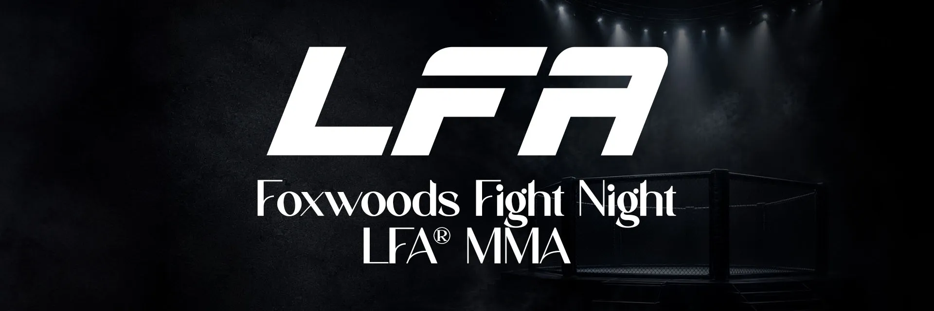 LFA MMA at Foxwoods Resort Casino