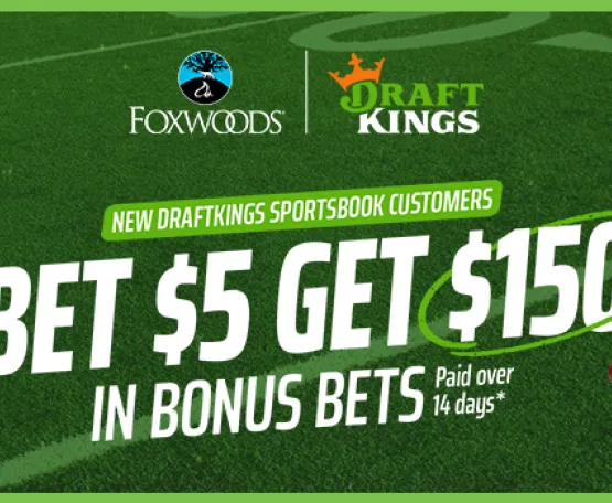 DraftKings Foxwoods Bet $5 Get $150